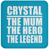 Crystal The Mum The Hero The Legend - Drink Coaster