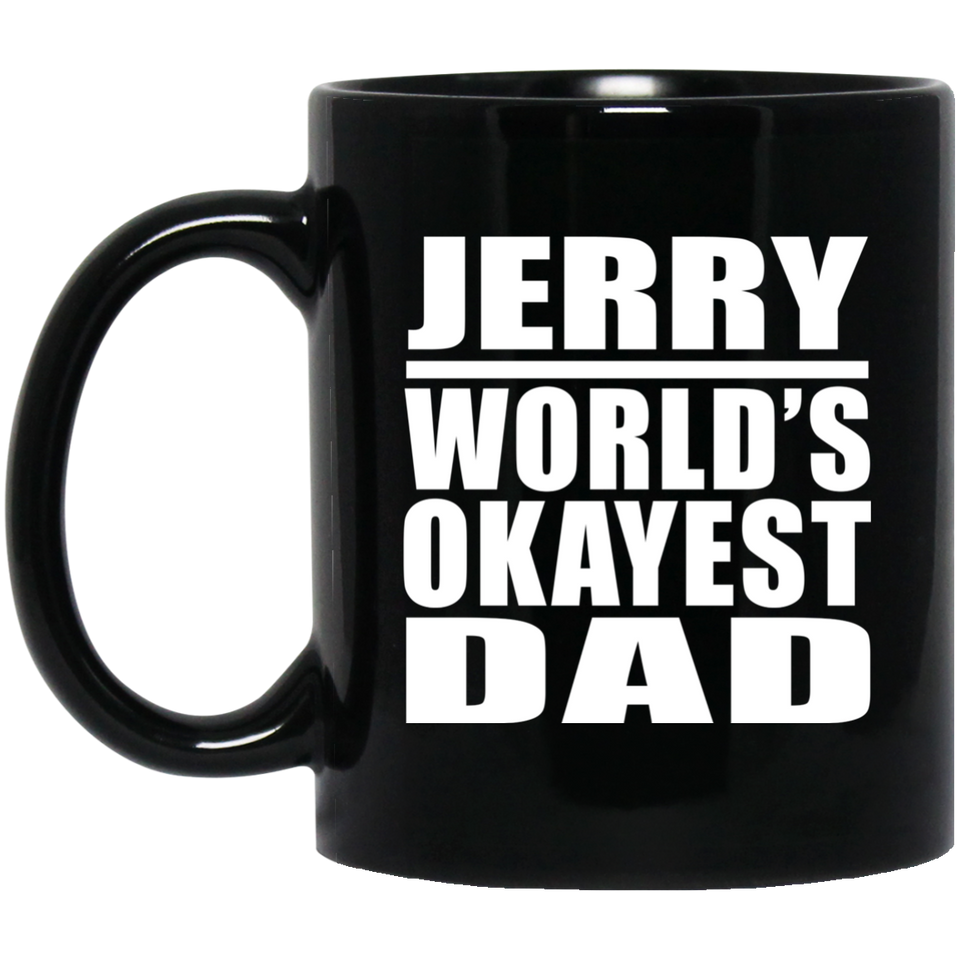 Jerry World's Okayest Dad - 11 Oz Coffee Mug Black
