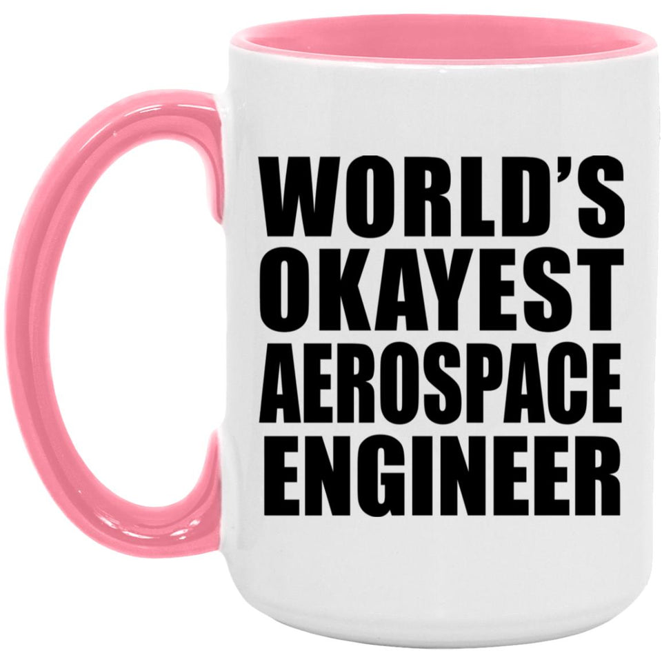 World's Okayest Aerospace Engineer - 15oz Accent Mug Pink