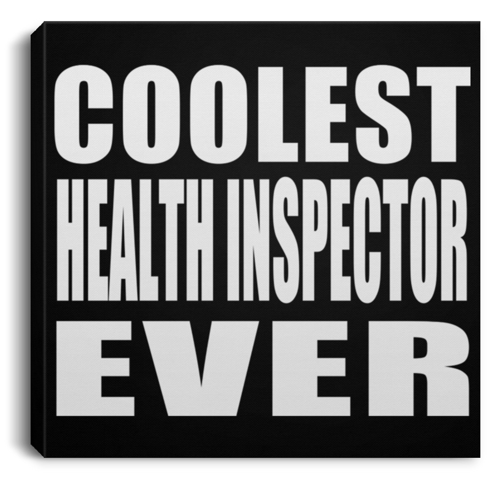 Coolest Health Inspector Ever - Canvas Square