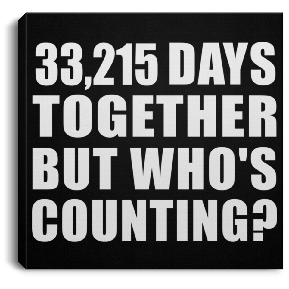 91st Anniversary 33,215 Days Together But Who's Counting - Canvas Square