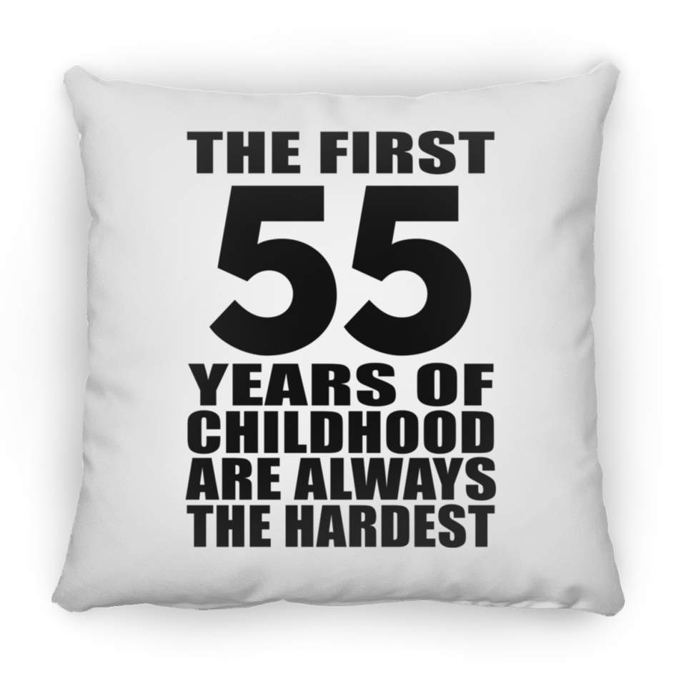 55th Birthday First 55 Years of Childhood Are The Hardest - Throw Pillow