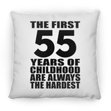 55th Birthday First 55 Years of Childhood Are The Hardest - Throw Pillow