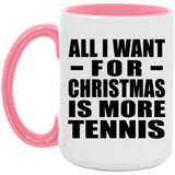 All I Want For Christmas Is More Tennis - 15oz Accent Mug Pink