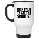 Keep Calm and Trust The Scientist - White Travel Mug