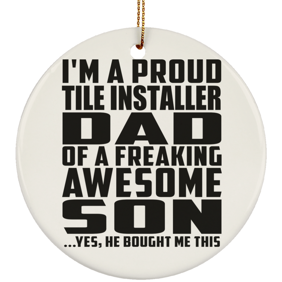 Proud Tile Installer Dad Of Awesome Son - Circle Ornament