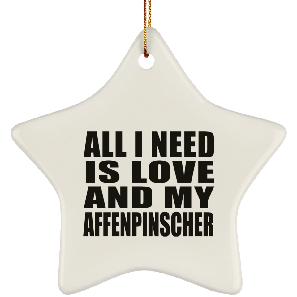 All I Need Is Love And My Affenpinscher - Star Ornament