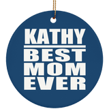 Kathy Best Mom Ever - Circle Ornament