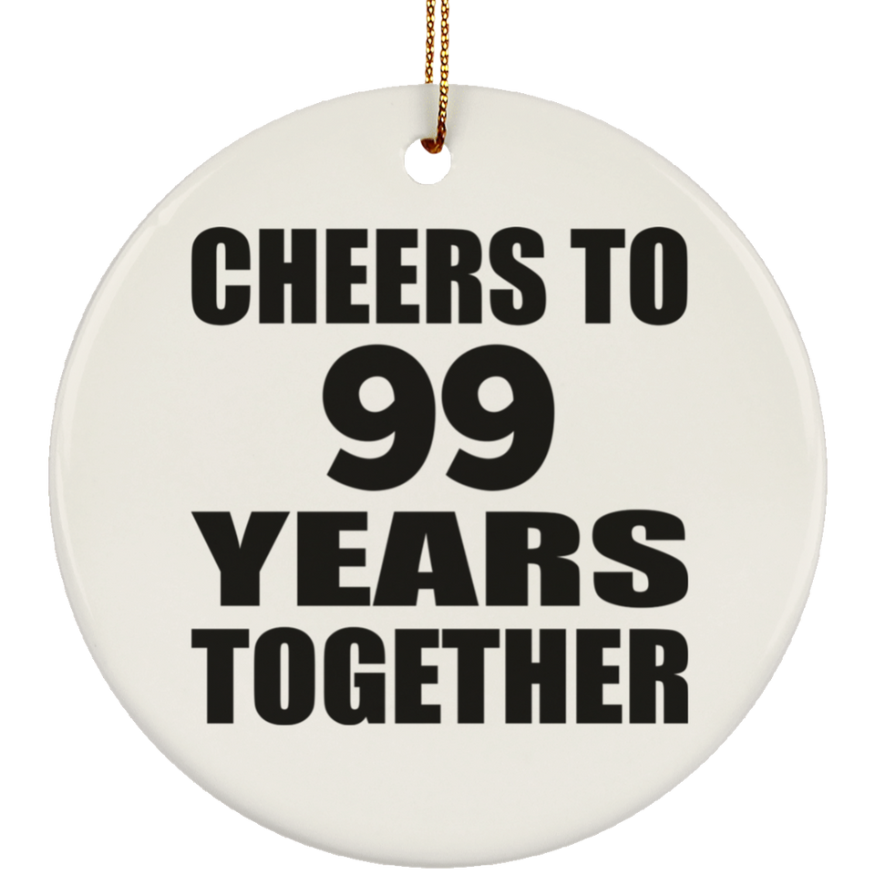 99th Anniversary Cheers To 99 Years Together - Circle Ornament