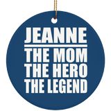 Jeanne The Mom The Hero The Legend - Circle Ornament