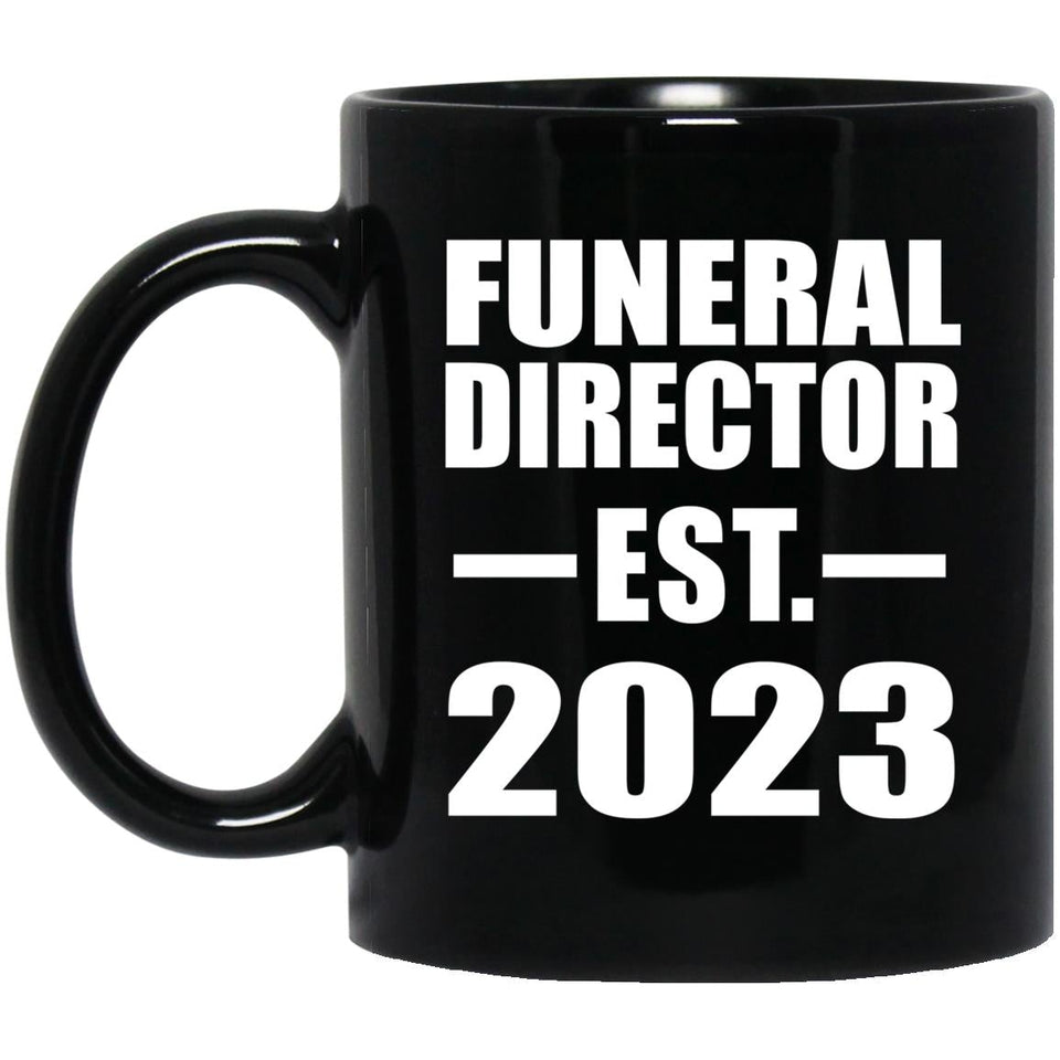 Funeral Director Established EST. 2023 - 11oz Coffee Mug Black