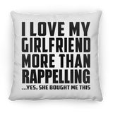 I Love My Girlfriend More Than Rappelling - Throw Pillow