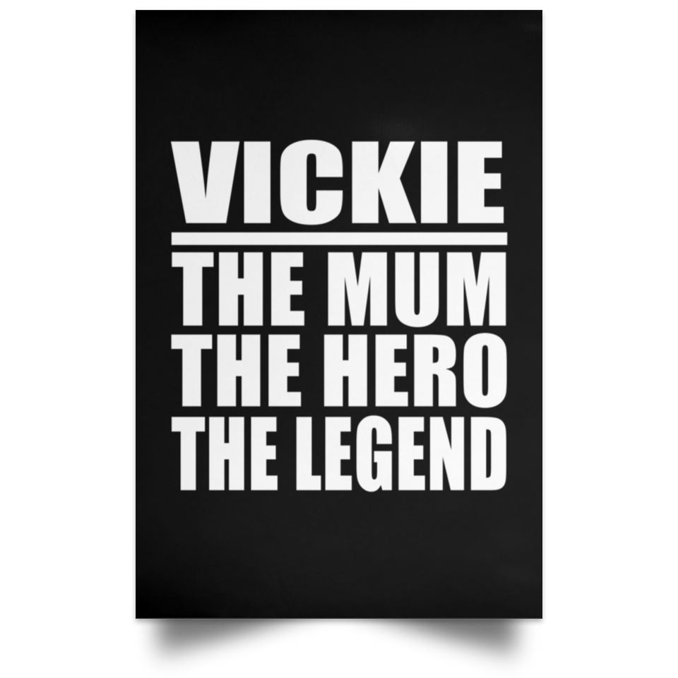 Vickie The Mum The Hero The Legend - Poster Portrait