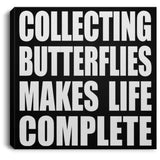 Collecting Butterflies Makes Life Complete - Canvas Square