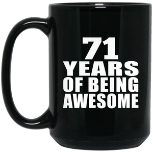 71st Birthday 71 Years Of Being Awesome - 15 Oz Coffee Mug Black