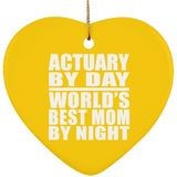 Actuary By Day World's Best Mom By Night - Heart Ornament