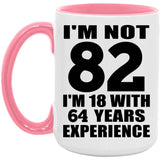 82nd Birthday I'm Not 82 I'm 18 With 64 Years Experience - 15oz Accent Mug Pink