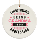 I Am Not Retired, Being Grandma Is My Profession - Ornament