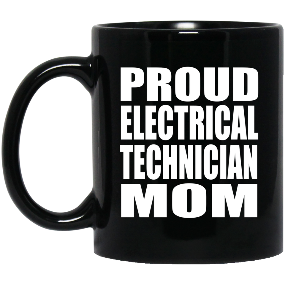 Proud Electrical Technician Mom - 11oz Coffee Mug Black