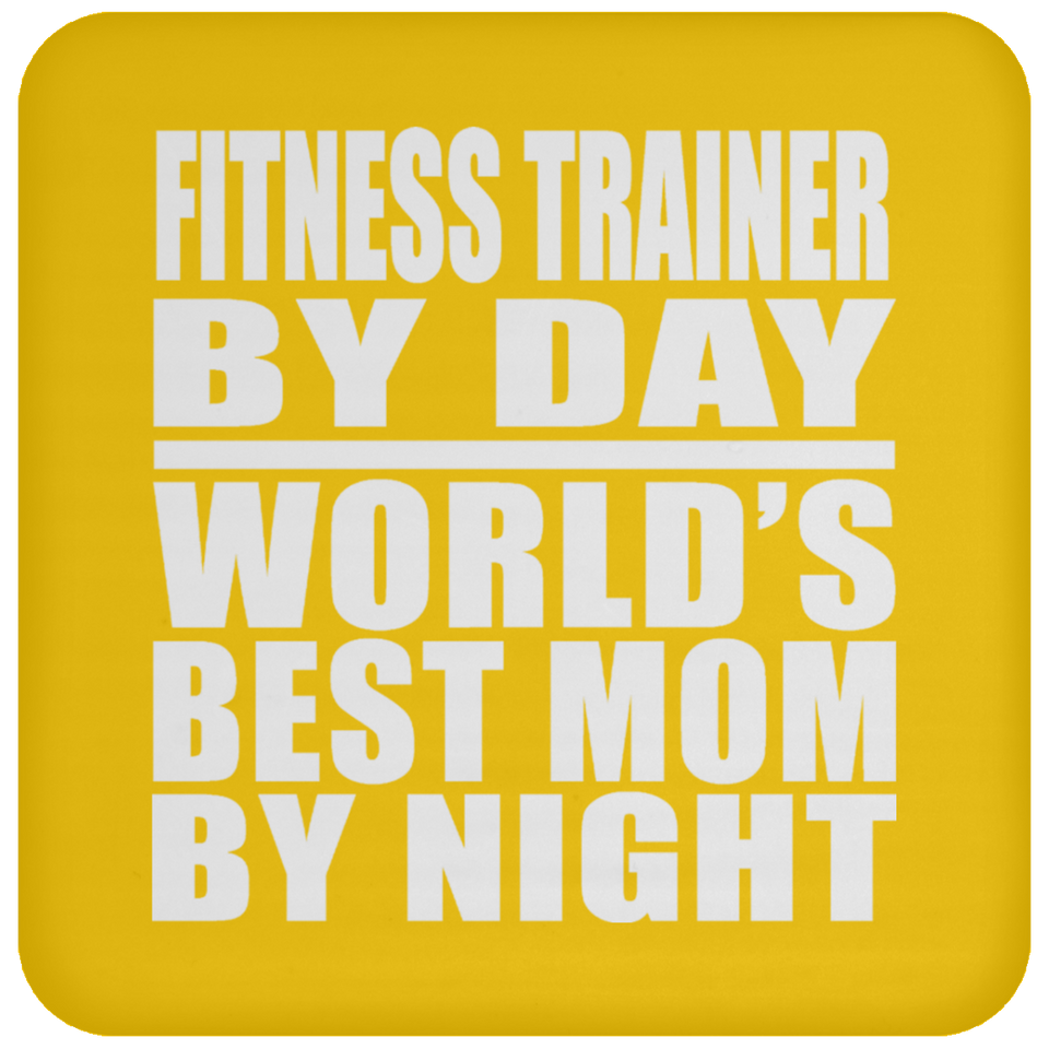 Fitness Trainer By Day World's Best Mom By Night - Drink Coaster
