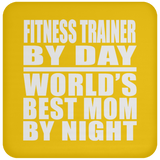 Fitness Trainer By Day World's Best Mom By Night - Drink Coaster