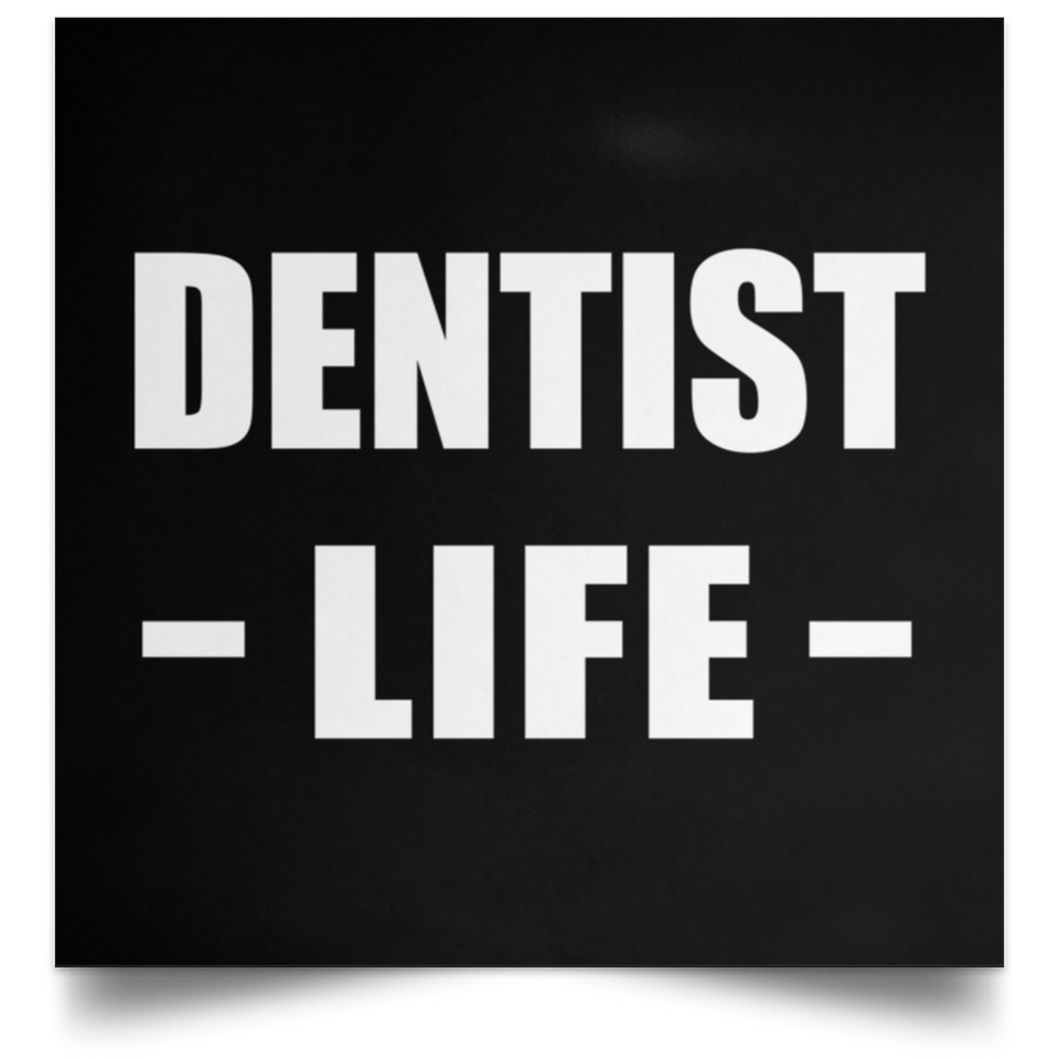 Dentist Life - Poster Square