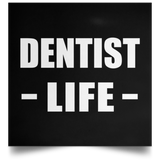 Dentist Life - Poster Square