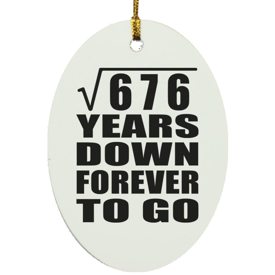 26th Anniversary Square Root of 676 Years Down Forever To Go - Oval Ornament