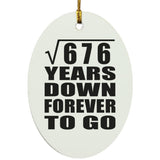 26th Anniversary Square Root of 676 Years Down Forever To Go - Oval Ornament