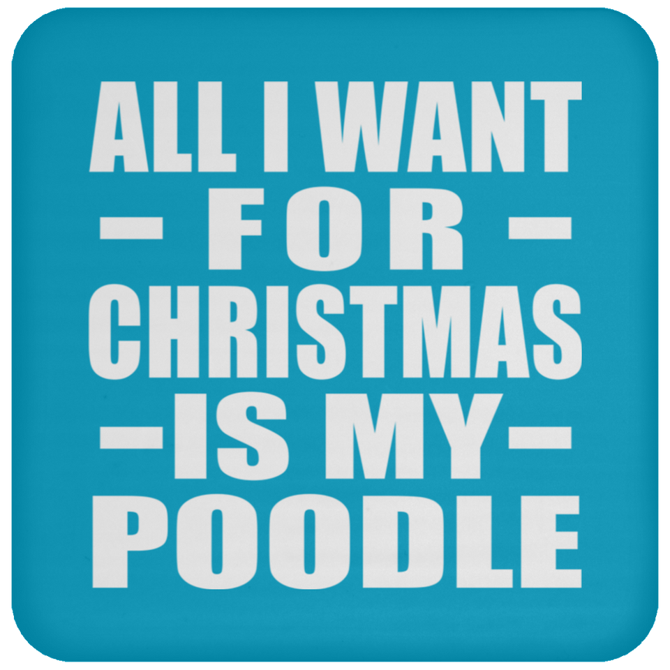 All I Want For Christmas Is My Poodle - Coaster
