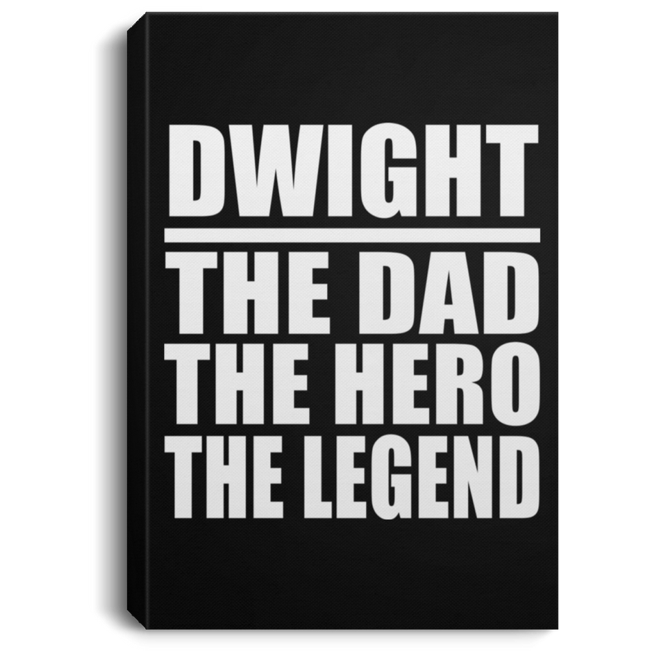 Dwight The Dad The Hero The Legend - Canvas Portrait