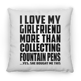 I Love My Girlfriend More Than Collecting Fountain Pens - Throw Pillow