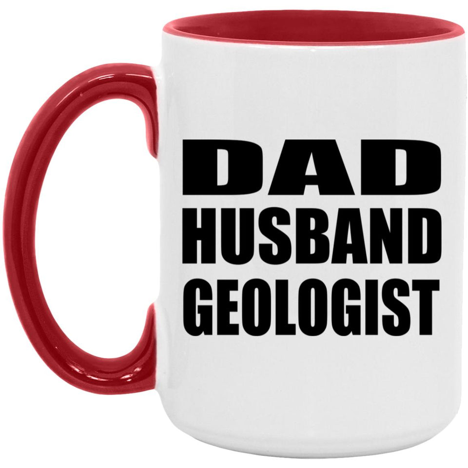 Dad Husband Geologist - 15oz Accent Mug Red
