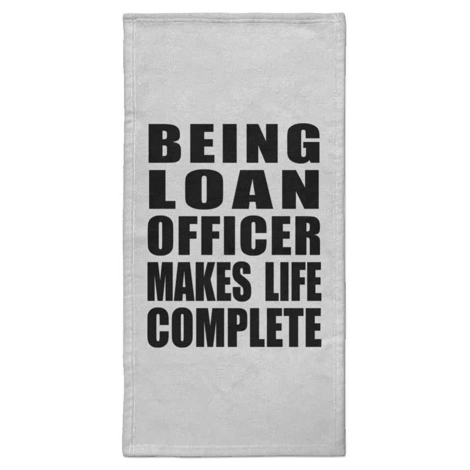 Being Loan Officer Makes Life Complete - Hand Towel