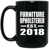 Furniture Upholsterer Established EST. 2018 - 15 Oz Coffee Mug Black