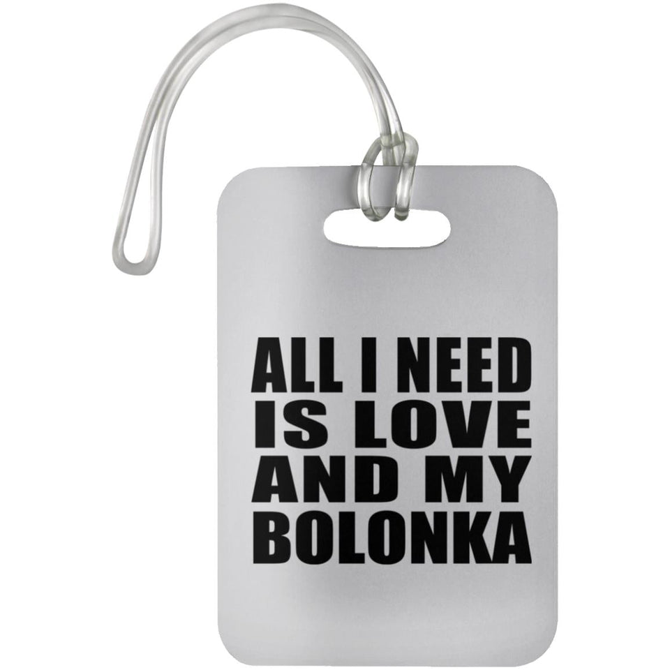 All I Need Is Love And My Bolonka - Luggage Bag Tag