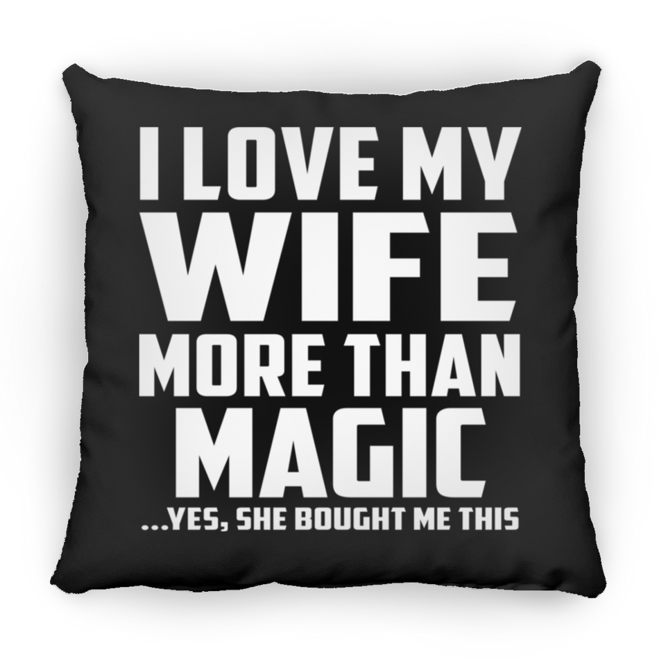I Love My Wife More Than Magic - Throw Pillow Black