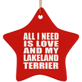 All I Need Is Love And My Lakeland Terrier - Star Ornament