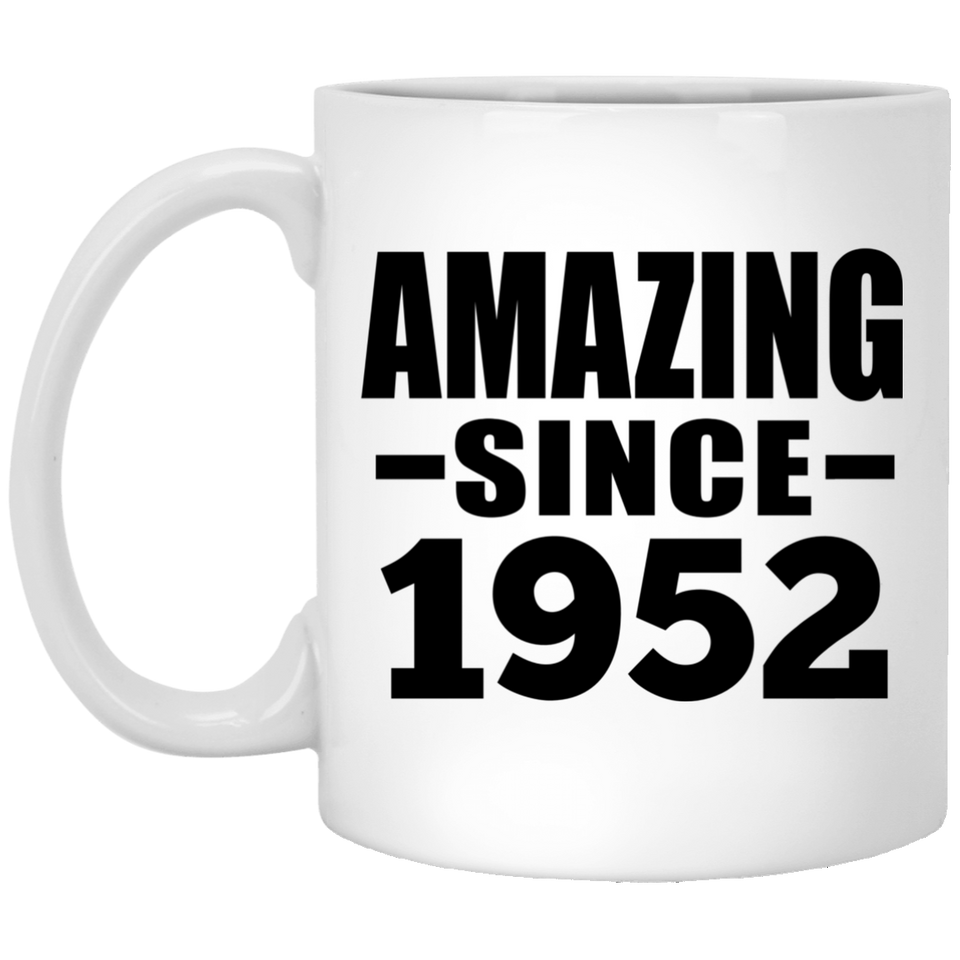 72nd Birthday Amazing Since 1952 - 11 Oz Coffee Mug