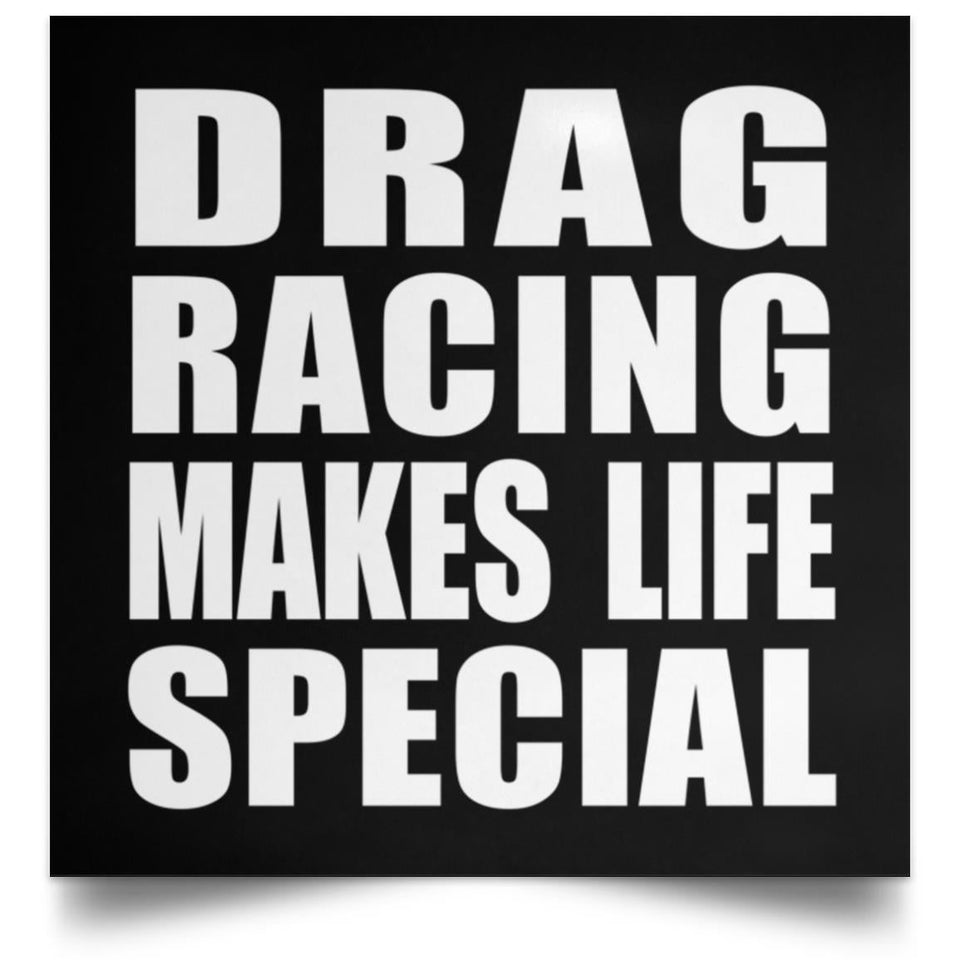 Drag Racing Makes Life Special - Poster Square