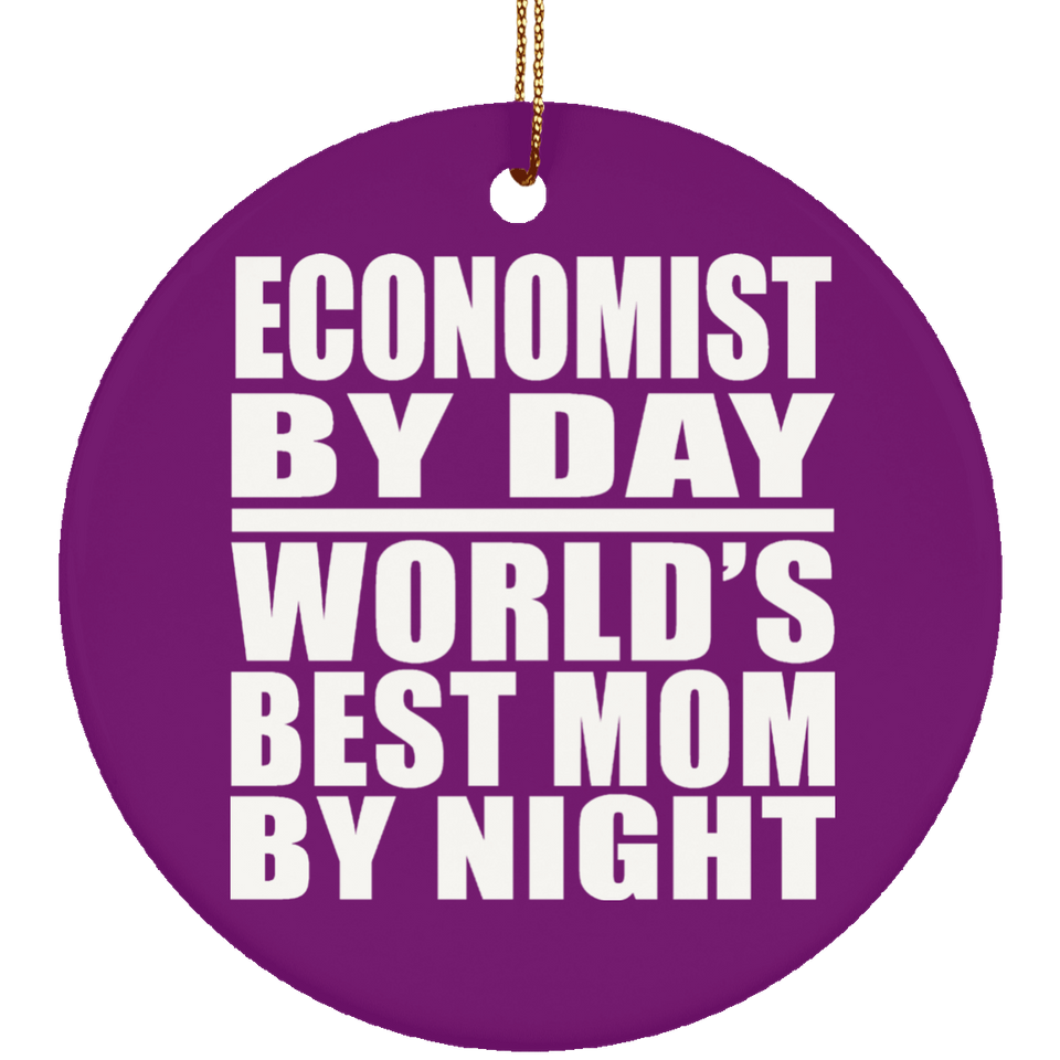 Economist By Day World's Best Mom By Night - Circle Ornament