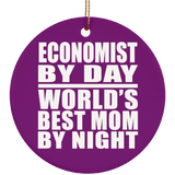 Economist By Day World's Best Mom By Night - Circle Ornament