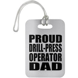 Proud Drill-Press Operator Dad - Luggage Bag Tag