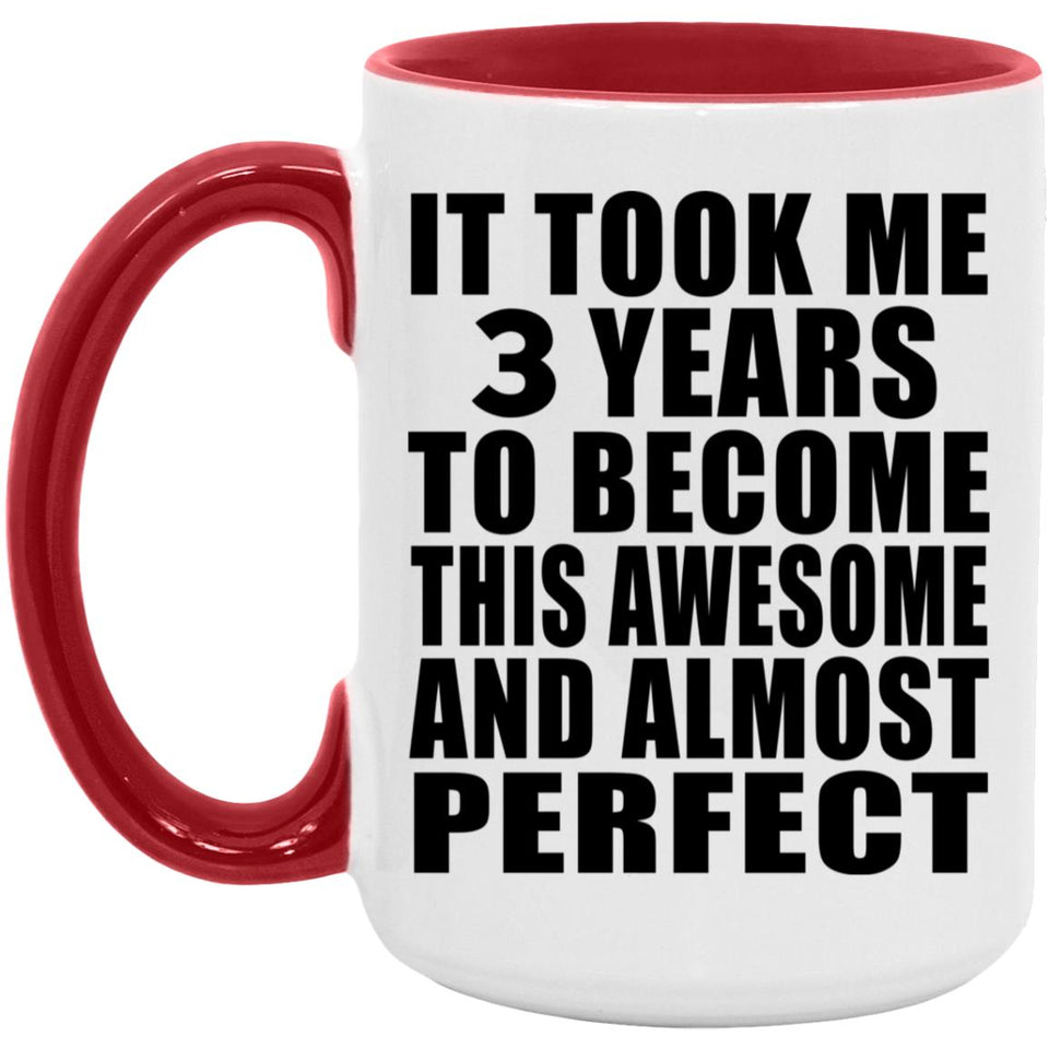 3rd Birthday Took 3 Years To Become Awesome & Perfect - 15oz Accent Mug Red