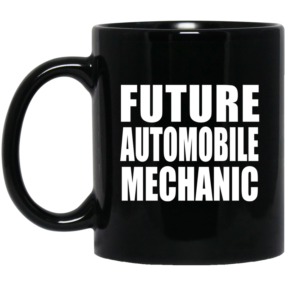 Future Automobile Mechanic - 11oz Coffee Mug Black