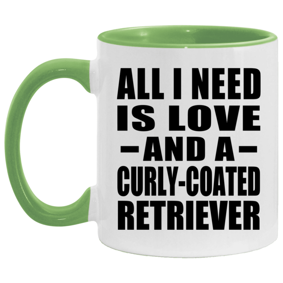 All I Need Is Love And A Curly-Coated Retriever - 11oz Accent Mug Green