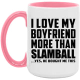 I Love My Boyfriend More Than Slamball - 15oz Accent Mug Pink