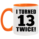 26th Birthday I Turned 13 Twice - 11oz Accent Mug Orange