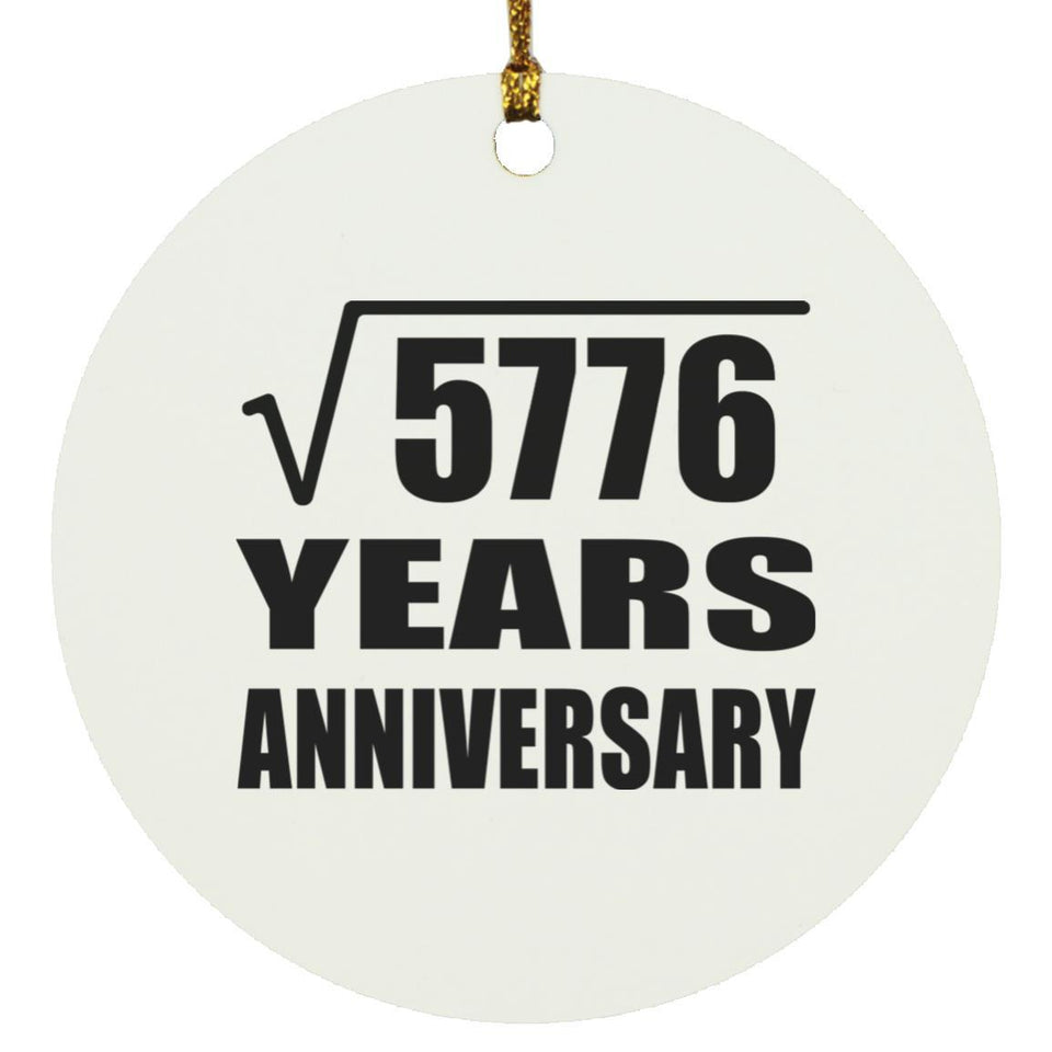 76th Anniversary Square Root of 5776 Years Anniversary - Circle Ornament