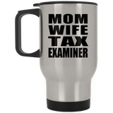 Mom Wife Tax Examiner - Silver Travel Mug